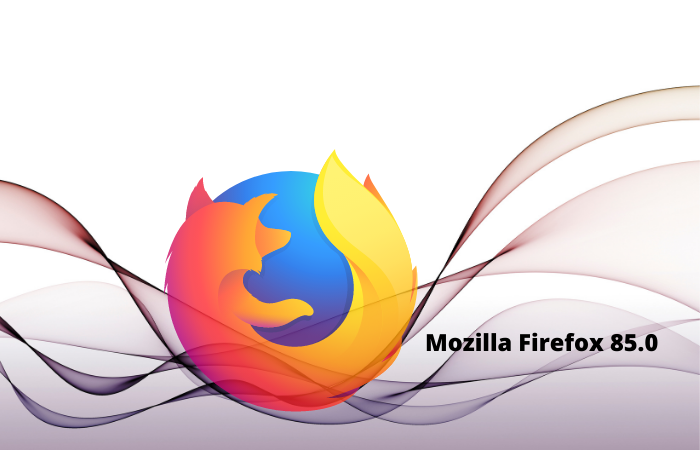 Mozilla Firefox 85.00 is Here!